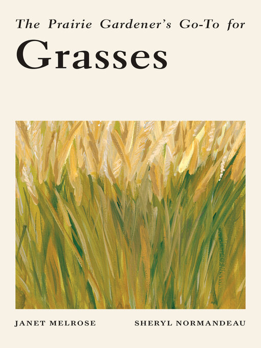 Title details for The Prairie Gardener's Go-To for Grasses by Janet Melrose - Wait list